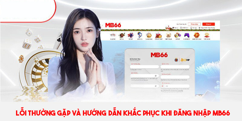 Cách xử lý vấn đề khi gặp lỗi đăng nhập vào Mb66&nbsp;